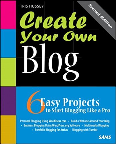 Ebook 978-0672335976 Create Your Own Blog: 6 Easy Projects to Start Blogging Like a Pro: 6 Easy P