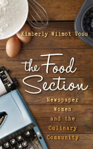Ebook 978-1442227200 The Food Section: Newspaper Women and the Culinary Community (Rowman & Littl