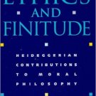 Ebook 978-0847696833 Ethics and Finitude: Heideggerian Contributions to Moral Philosophy