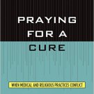 Ebook 978-0847692620 Praying for a Cure: When Medical and Religious Practices Conflict (Point/Cou