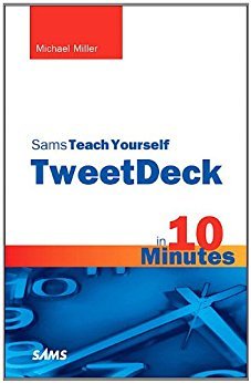 Ebook Sams Teach Yourself TweetDeck in 10 Minutes (Sams Teach Yourself -- Minutes)