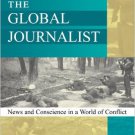 Ebook 978-0742511026 The Global Journalist: News and Conscience in a World of Conflict