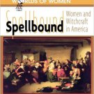 Ebook 978-0842025775 Spellbound: Woman and Witchcraft in America (The Worlds of Women Series)
