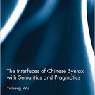 Ebook 978-1138241329 The Interfaces of Chinese Syntax with Semantics and Pragmatics (Routledge St