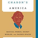 Ebook 978-1442236042 Michael Chabon's America: Magical Words, Secret Worlds, and Sacred Spaces (C
