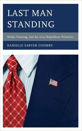 Ebook 978-1442220355 Last Man Standing: Media, Framing, and the 2012 Republican Primaries (Commun