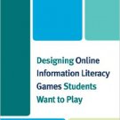 Ebook 978-0810891425 Designing Online Information Literacy Games Students Want to Play
