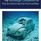Ebook 978-1138786745 The Routledge Companion to the Environmental Humanities (Routledge Literatur