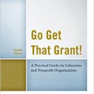 Ebook 978-1442270275 Go Get That Grant!: A Practical Guide for Libraries and Nonprofit Organizati