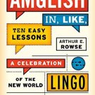 Ebook 978-1442211674 Amglish, in Like, Ten Easy Lessons: A Celebration of the New World Lingo