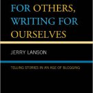 Ebook 978-0742555341 Writing for Others, Writing for Ourselves: Telling Stories in an Age of Blog