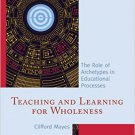 Ebook 978-1475826692 Teaching and Learning for Wholeness: The Role of Archetypes in Educational P