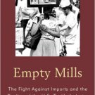 Ebook 978-1442220829 Empty Mills: The Fight Against Imports and the Decline of the U.S. Textile I