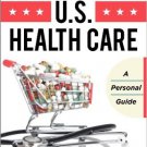 Ebook 978-1442222977 Unraveling U.S. Health Care: A Personal Guide