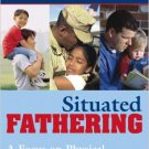 Ebook 978-0742545687 Situated Fathering: A Focus on Physical and Social Spaces