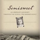 Ebook 978-1442232570 Semisweet: An Orphan's Journey Through the School the Hersheys Built