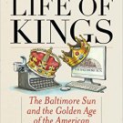 Ebook 978-1442262560 The Life of Kings: The Baltimore Sun and the Golden Age of the American News