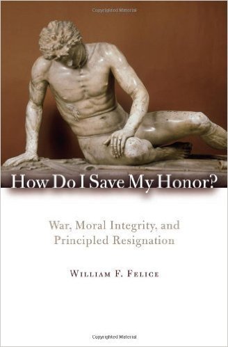 Ebook 978-0742566668 How Do I Save My Honor?: War, Moral Integrity, and Principled Resignation