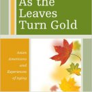 Ebook 978-1442209114 As the Leaves Turn Gold: Asian Americans and Experiences of Aging (Diversity