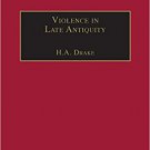 Ebook 978-0754654988 Violence in Late Antiquity: Perceptions and Practices