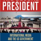 Ebook 978-0742560437 The Global President: International Media and the US Government