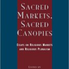 Ebook 978-0742511873 Sacred Markets, Sacred Canopies: Essays on Religious Markets and Religious P