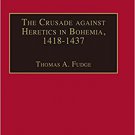Ebook 978-0754608011 The Crusade against Heretics in Bohemia, 1418–1437: Sources and Documents fo