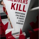Ebook 978-1442200777 When Caregivers Kill: Understanding Child Murder by Parents and Other Guardi
