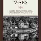 Ebook 978-1442213586 Balkan Wars: Habsburg Croatia, Ottoman Bosnia, and Venetian Dalmatia, 1499–1