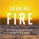 Ebook 978-1442226838 Drawing Fire: Investigating the Accusations of Apartheid in Israel