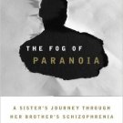 Ebook 978-1442220638 The Fog of Paranoia: A Sister's Journey through Her Brother's Schizophrenia