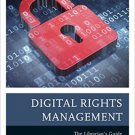 Ebook 978-1442263758 Digital Rights Management: The Librarian's Guide (Medical Library Associatio