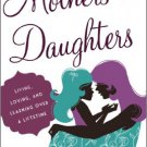 Ebook 978-1442219311 Mothers and Daughters: Living, Loving, and Learning over a Lifetime