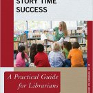 Ebook 978-1442263864 Story Time Success: A Practical Guide for Librarians (Practical Guides for L