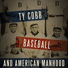 Ebook 978-1442251915 Ty Cobb, Baseball, and American Manhood: A Red-Blooded Sport for Red-Blooded