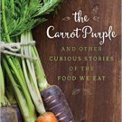 Ebook 978-1442248854 The Carrot Purple and Other Curious Stories of the Food We Eat (Rowman & Lit