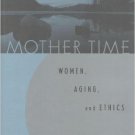 Ebook 978-0847692613 Mother Time: Women, Aging, and Ethics