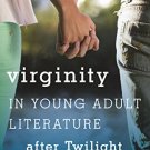 Ebook 978-1442246577 Virginity in Young Adult Literature after Twilight (Studies in Young Adult L