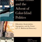 Ebook 978-1442210998 America's Urban Crisis and the Advent of Color-Blind Politics: Education, In