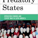 Ebook 978-0742536869 Predatory States: Operation Condor and Covert War in Latin America