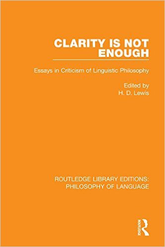 Ebook 978-1138691520 Clarity Is Not Enough: Essays in Criticism of Linguistic Philosophy: Volume