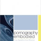 Ebook 978-0742512238 Pornography Embodied: From Speech to Sexual Practice (Feminist Constructions
