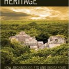 Ebook 978-1442241275 Maya Cultural Heritage: How Archaeologists and Indigenous Communities Engage