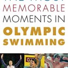 Ebook 978-1442236998 The Most Memorable Moments in Olympic Swimming (Rowman & Littlefield Swimmin