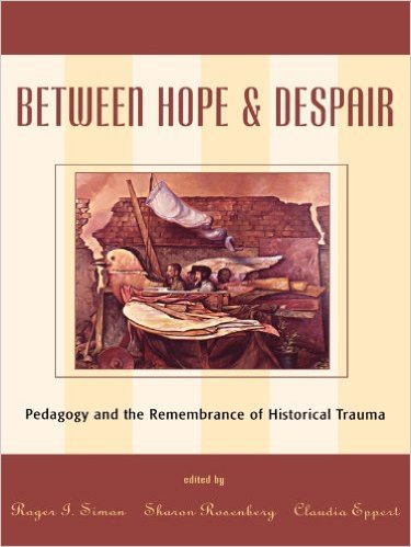 Ebook 978-0847694631 Between Hope and Despair: Pedagogy and the Remembrance of Historical Trauma