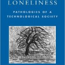 Ebook 978-0742530034 Shades of Loneliness: Pathologies of a Technological Society (New Social For