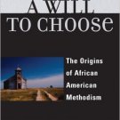 Ebook 978-0742552647 A Will to Choose: The Origins of African American Methodism