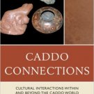 Ebook 978-0759122871 Caddo Connections: Cultural Interactions within and beyond the Caddo World (