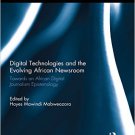 Ebook 978-1138823839 Digital Technologies and the Evolving African Newsroom: Towards an African D