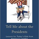 Ebook 978-1475817034 Tell Me about the Presidents: Lessons for Today's Kids from America's Leader